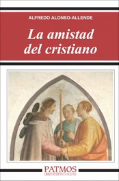 La amistad del cristiano, Alfredo Alonso-Allende Yohn - RIALP