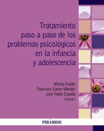 Tratamiento paso a paso de los problemas psicológicos en la infancia y adolescencia, Mireia Orgilés Amorós - PIRAMIDE
