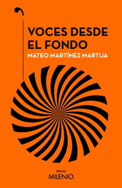 Voces desde el fondo, Mateo Martínez Martija - MILENIO EDITORIAL