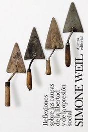 Reflexiones sobre las causas de la libertad y de la opresión social, Simone Weil - ALIANZA