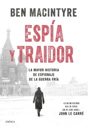 Espía y traidor, Ben Macintyre - CRITICA