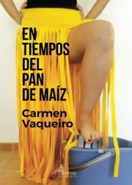 EN TIEMPOS DEL PAN DE MAÍZ, Carmen Vaqueiro - PARNASS