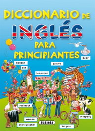 Diccionario de inglés para principiantes, Equipo Susaeta - SUSAETA EDICIONES