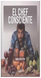 El Chef Consciente, Juan Cruz Pein - GARGOLA EDICIONES
