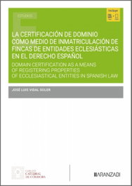 ARANZADI, La certificación de dominio como medio de inmatriculación de fincas de entidades eclesiásticas en el Derecho español, José Luis Vidal Soler - ARANZADI