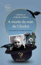 A MORTE DA MÃE DE CHARLOT, Federico García Lorca - EDIÇOES GALLO DE ORO