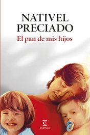 El pan de mis hijos, Nativel Preciado - ESPASA CALPE