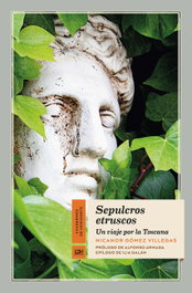 Sepulcros etruscos: Un viaje por la Toscana, Nicanor Gómez Villegas - LA LINEA DEL HORIZONTE