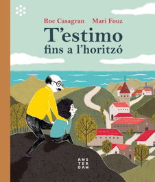 T'estimo fins a l'horitzó, Roc Casagran i Casañas - AMSTERDAM