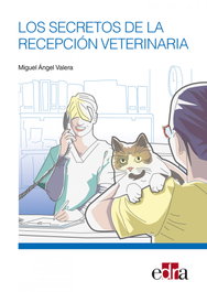 Los secretos de la recepción veterinaria, Miguel Ángel Valera Arnanz - EDRA EDITORIAL
