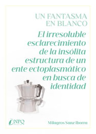 Un fantasma en blanco, Milagros Sanz Iborra - NPQ EDITORES