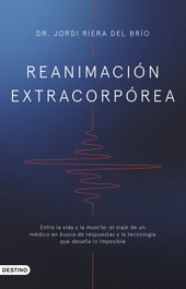 Reanimación extracorpórea, Dr. Jordi Riera del Brío - DESTINO