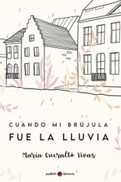 Cuando mi brújula fue la lluvia, María Queraltó Vivas - POSTDATA EDICIONES