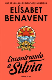 Encontrando a Silvia, Elisabet Benavent - DEBOLSILLO