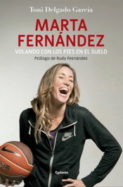 Marta Fernández: volando con los pies en el suelo, Toni Delgado García - CYDONIA EDICIONES, S.L.