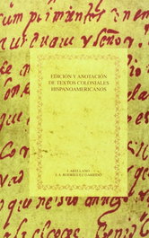 Edición y anotación de textos coloniales hispanoamericanos, Arellano y Rodriguez Garrido - IBEROAMERICANA - VERVUERT
