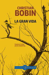 La gran vida, Christian Bobin - EL GALLO DE ORO