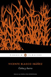 PENGUIN CLASICOS, Cañas y barro - Vicente Blasco Ibáñez