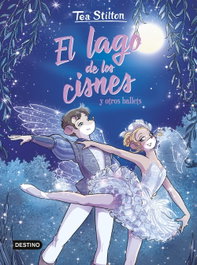 DESTINO INFANTIL, El lago de los cisnes y otros ballets - Tea Stilton