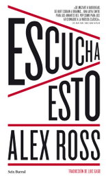 Escucha esto, Alex Ross - Seix Barral Ediciones