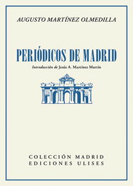 Periódicos de Madrid, Augusto Martínez Olmedilla - EDICIONES ULISES