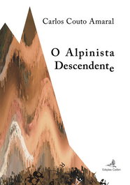 O Alpinista Descendente, Carlos Couto Amaral - EDIÇOES COLIBRI