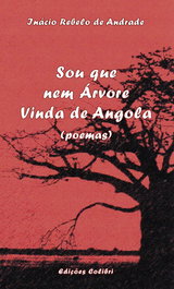 Sou que nem Árvore Vinda de Angola - Inácio Rebelo de Andrade - EDIÇOES COLIBRI