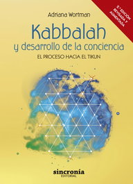 SINCRONIA, KABBALAH Y DESARROLLO DE LA CONCIENCIA. 2ª edición revisada y ampliada - Adriana Noemí Wortman Trugman