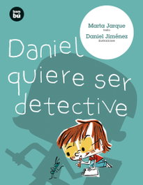 Daniel quiere ser detective, Marta Jarque - BAMBU