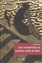 SENYORETES ES CREMEN AMB LA LLUM, Pau Faner - ENSIOLA EDITORIAL