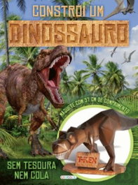 GIRASSOL EDIÇOES, CONSTROI O TEU DINOSSAURO - GIRASSOL EDIÇOES