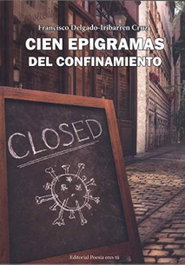 EDITORIAL POESIA ERES TU, Cien epigramas del confinamiento, Francisco Delgado-iribarren Cruz - EDITORIAL POESIA ERES TU