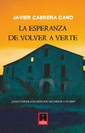 La esperanza de volver a verte, Javier Cabrera Cano - Estrella del Norte Ediciones