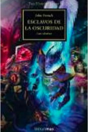 Esclavos de la oscuridad (Herejía de Horus 51), John French - Logista Compañia De Distribucion Integral, Sa
