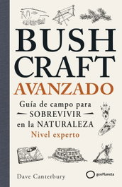 Bushcraft avanzado, Dave Canterbury - GEOPLANETA