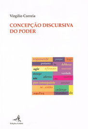 A CONCEPÇÃO DISCURSIVA DO PODER. UMA ABORDAGEM PELA VIA DA TEORIA DA ARGUMENTAÇÃO, Virgílio Correia - EDIÇOES COLIBRI