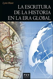 La escritura de la historia en la era global, Lynn Hunt - PUV.(PUB.UNIVERSITAT VALENCIA)