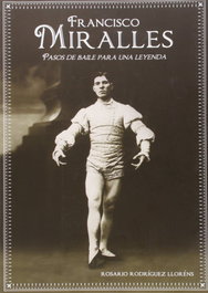Francisco Miralles: Pasos de baile para una leyenda, Rosario Rodríguez Llorens - L'EIXAM EDICIONS S.L.