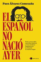 El español no nació ayer, Paco Álvarez Comesaña - TEMAS HOY