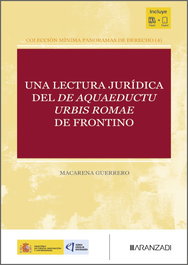 Aranzadi, UNA LECTURA JURIDICA DEL DE AQUAEDUCTU URBIS ROMAE DE FRONTINO, Macarena Guerrero