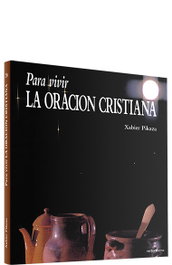 Para vivir oración cristiana, Xabier Pikaza Ibarrondo - VERBO DIVINO