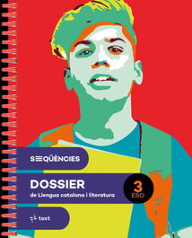 Seqüències dossier. Llengua catalana i literatura 3 ESO, Ametller, Clara/ Canyelles, Anna/ Castellví, Maria/ Colomer, Mercè/ Perelló, Aina - TEXT EDUCACIO