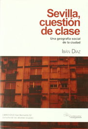 Sevilla, cuestión de clase: una geografía social de la ciudad, Iban Díaz - ATRAPASUEÑOS