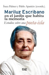 Mariluz Escribano en el jardín que habita la memoria, Esperanza Itaca Palmer Campos, Pablo Aparicio Duran - UNIVERSIDAD GRANADA
