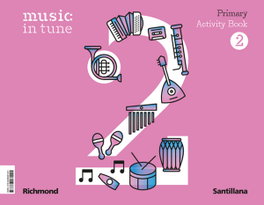 SANTILLANA, MUSIC IN TUNE 2 PRIMARY ACTIVITY BOOK - SANTILLANA