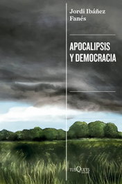 Apocalipsis y democracia, Jordi Ibáñez Fanés - TUSQUETS