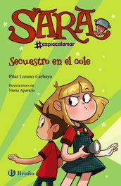 Sara #espíacalamar, 3. Secuestro en el cole, Pilar Lozano Carbayo - BRUÑO