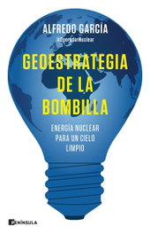 Geoestrategia de la bombilla, Alfredo García, @OperadorNuclear - PENINSULA