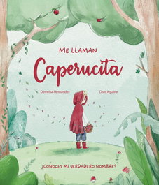 Me llaman Caperucita, Demelsa Hernández - CAPRICA EDICIONES