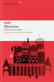 Memorias de Moscú al Mar Negro, Teffi - LIBROS DEL ASTEROIDE